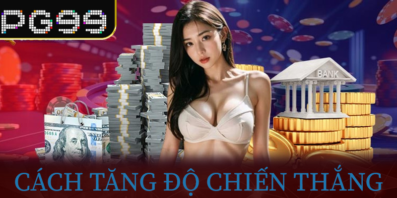 Cách tăng độ chiến thắng