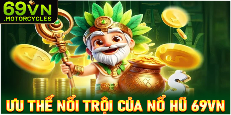 Những ưu thế nổi trội tại sảnh game nổ hũ 69vn so với các sân chơi khác
