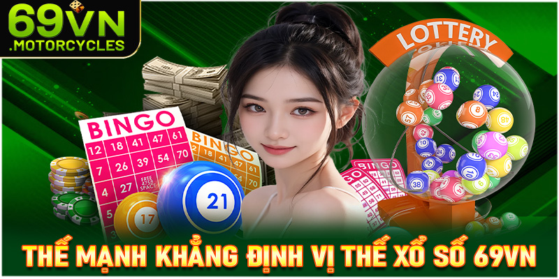 Những thế mạnh khẳng định vị thế vững trãi của xổ số 69vn