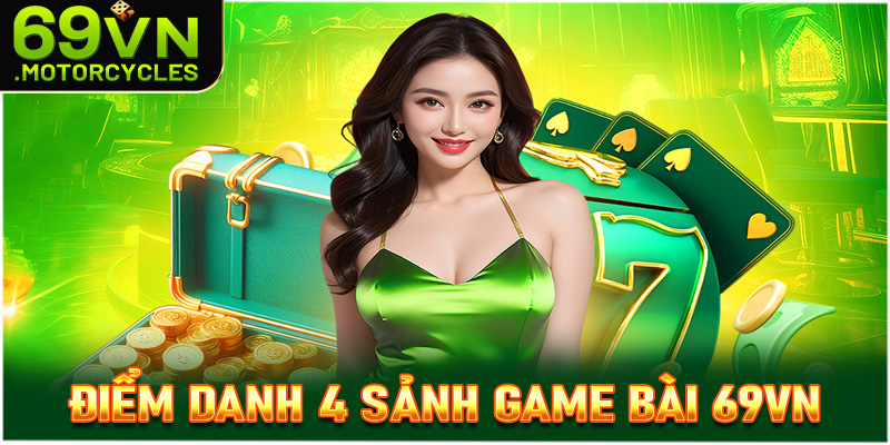 Điểm danh 4 sảnh game bài 69vn có lượng người chơi nhiều nhất hiện nay