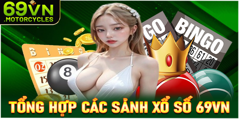 Tổng hợp các sảnh đặt cược xổ số 69vn đang dẫn đầu tại Việt Nam