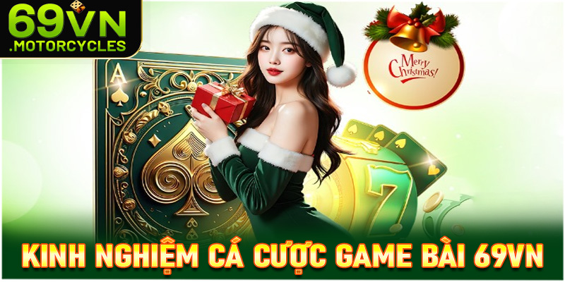 Chia sẻ kinh nghiệm cá cược game bài 69vn một cách hiệu quả