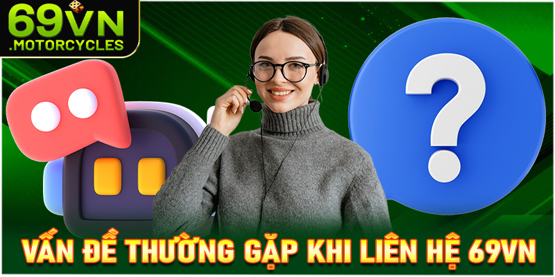 FAQ - Giải đáp vấn đề thường gặp khi liên hệ 69vn