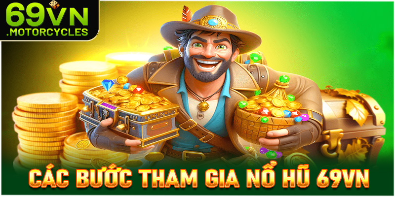 Hướng dẫn các bước tham gia đặt cược nổ hũ 69vn đơn giản