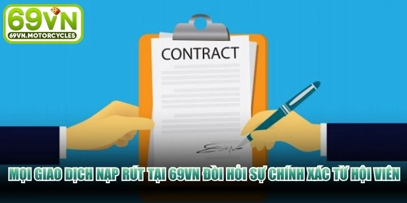 Mọi giao dịch nạp rút tại 69VN đòi hỏi sự chính xác và tuân thủ từ hội viên