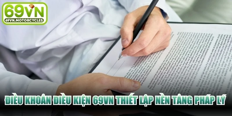 Điều khoản điều kiện 69VN thiết lập nền tảng pháp lý vững chắc