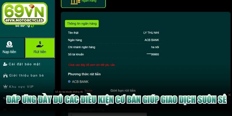 Đáp ứng đầy đủ các điều kiện cơ bản giúp giao dịch rút tiền 69VN diễn ra suôn sẻ